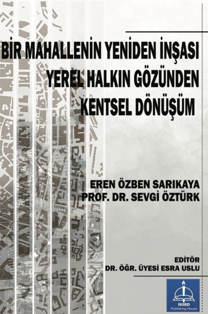 BİR MAHALLENİN YENİDEN İNŞASI: YEREL HALKIN GÖZÜNDEN KENTSEL DÖNÜŞÜM